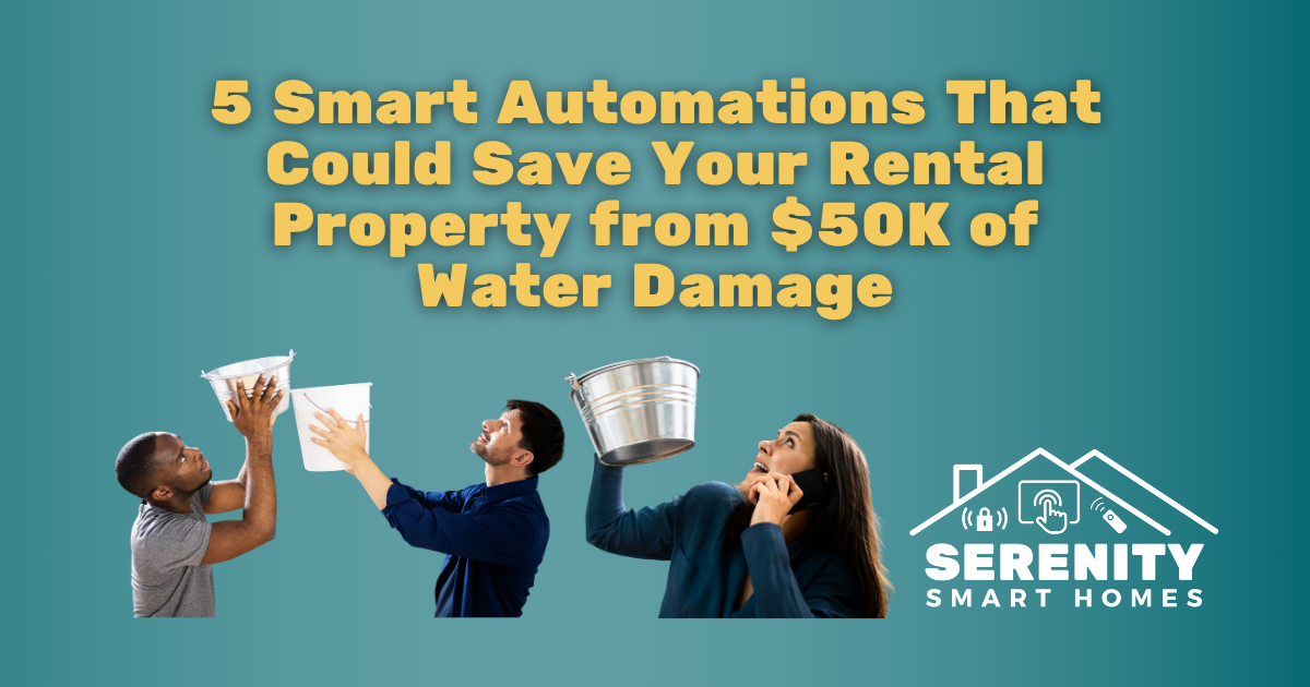 5 Smart Automations That Could Save Your Rental Property from $50K of Water Damage