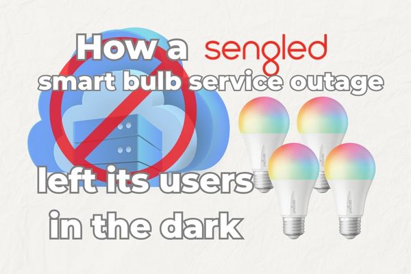 How Sengled's Recent Outage Left Their Customers in the Dark