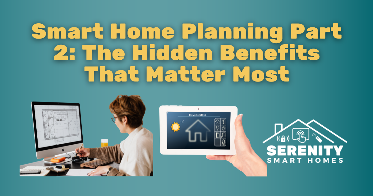 Smart Home Planning Part 2: The Hidden Benefits That Matter Most