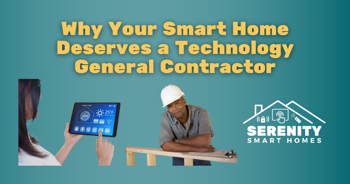 Why Your Smart Home Deserves a Technology General Contractor
